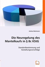 Die Neuregelung des Mantelkaufs in § 8c KStG. Standortbestimmung und Gestaltungsvorschlaege