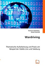 Wardriving. Thematische Aufarbeitung und Praxis am Beispiel der Staedte Linz und Salzburg