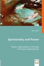 Spontaneity and Power. Theatre Improvisation as Processes of Change in Organizations