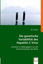 Die genetische Variabilitaet des Hepatitis C Virus. Evolution in Abhaengigkeit von der Immunkompetenz des Wirts
