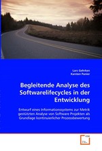 Begleitende Analyse des Softwarelifecycles in der Entwicklung. Entwurf eines Informationssystems zur Metrik gestuetzten Analyse von Software Projekten als Grundlage kontinuierlicher Prozessbewertung