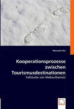 Kooperationsprozesse zwischen Tourismusdestinationen. Fallstudie von Mellau/Damuels