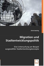 Migration und Stadtentwicklungspolitik. Eine Untersuchung am Beispiel ausgewaehlter Stadtentwicklungskonzepte