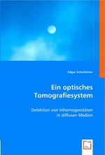 Ein optisches Tomografiesystem. Detektion von Inhomogenitaeten in diffusen Medien