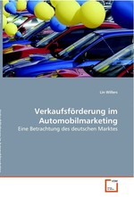 Verkaufsfoerderung im Automobilmarketing. Eine Betrachtung des deutschen Marktes