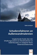 Schadensfaktoren an Aussenwandmalereien. Vergleichende Studie ueber den Erhaltungszustand von Wandmalereien an Aussenfassaden im ostalpinen Raum (Oesterreich/Steiermark)