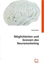 Moeglichkeiten und Grenzen des Neuromarketing