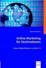 Online Marketing fuer Destinationen. Neue Moeglichkeiten im Web 2.0