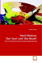 Henri Matisse: "Der Tanz" und "Die Musik". Eine kunsthistorische Auseinandersetzung