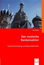 Der russische Bankensektor. Seine Entwicklung und Besonderheiten