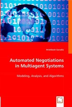 Automated Negotiations in Multiagent Systems. Modeling, Analysis, and Algorithms