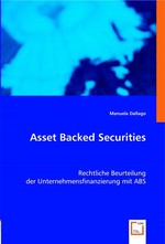 Asset Backed Securities. Rechtliche Beurteilung der Unternehmensfinanzierung mit ABS