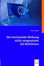 Die horizontale Wirkung nicht umgesetzter EG-Richtlinien