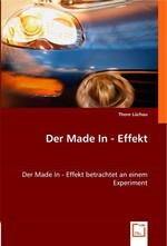 Der Made In - Effekt. Der Made In - Effekt betrachtet an einem Experiment