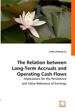 The Relation between Long-Term Accruals and Operating Cash Flows. Implications for the Persistence and Value Relevance of Earnings