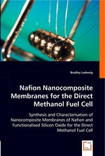 Nafion Nanocomposite Membranes for the Direct Methanol Fuel Cell. Synthesis and Characterisation of Nanocomposite Membranes of Nafion and Functionalised Silicon Oxide for the Direct Methanol Fuel Cell