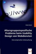 Altersgruppenspezifische Probleme beim Usability Design von Webdiensten. Eine empirische Untersuchung
