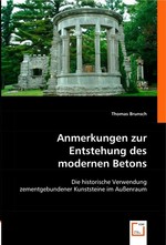 Anmerkungen zur Entstehung des modernen Betons. Die historische Verwendung zementgebundener Kunststeine im Aussenraum