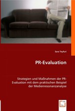 PR-Evaluation. Strategien und Massnahmen der PR-Evaluation mit dem praktischen Beispiel der Medienresonanzanalyse