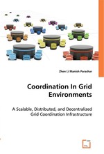Coordination In Grid Environments. A Scalable, Distributed, and Decentralized Grid Coordination Infrastructure