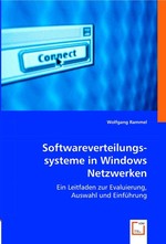 Softwareverteilungssysteme in Windows Netzwerken. Ein Leitfaden zur Evaluierung, Auswahl und Einfuehrung