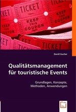 Qualitaetsmanagement fuer touristische Events. Grundlagen, Konzepte, Methoden, Anwendungen