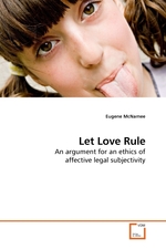 Let Love Rule. An argument for an ethics of affective legal subjectivity