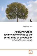 Applying Group Technology to reduce the setup time of production. and using Film as an example