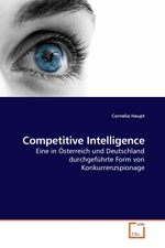 Competitive Intelligence. Eine in Oesterreich und Deutschland durchgefuehrte Form von Konkurrenzspionage