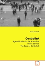 Centrelink. Agencification in the Australian Public Service: The Case of Centrelink