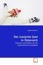 Der russische Gast in Oesterreich. Chancen und Risiken fuer die oesterreichische Hotellerie