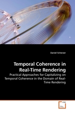 Temporal Coherence in Real-Time Rendering. Practical Approaches for Capitalizing on Temporal Coherence in the Domain of Real-Time Rendering