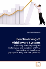 Benchmarking of Middleware Systems. Evaluating and Comparing the Performance and Scalability of XVSM (MozartSpaces), JavaSpaces (GigaSpaces XAP) and J2EE (JBoss AS)