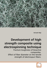 Development of high strength composite using electrospinning technique. Fracture toughness of bioactive composites. Effect of fiber diameter on the tensile strength of electrospun fibers