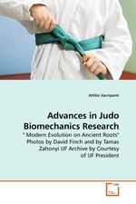 Advances in Judo Biomechanics Research. " Modern Evolution on Ancient Roots" Photos by David Finch and by Tamas Zahonyi IJF Archive by Courtesy of IJF President