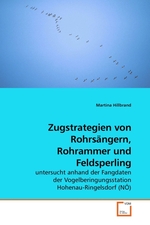 Zugstrategien von Rohrsaengern, Rohrammer und Feldsperling. untersucht anhand der Fangdaten der Vogelberingungsstation Hohenau-Ringelsdorf (NOe)