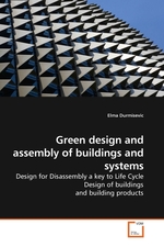 Green design and assembly of buildings and systems. Design for Disassembly a key to Life Cycle Design of buildings and building products