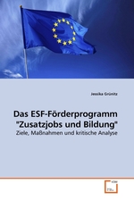 Das ESF-Foerderprogramm "Zusatzjobs und Bildung". Ziele, Massnahmen und kritische Analyse