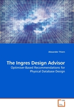 The Ingres Design Advisor. Optimiser-Based Recommendations for Physical Database Design