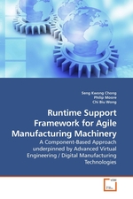 Runtime Support Framework for Agile Manufacturing Machinery. A Component-Based Approach underpinned by Advanced Virtual Engineering / Digital Manufacturing Technologies