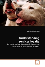 Understanding services loyalty. An empirical exploration of theoretical structure in two service markets