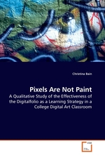 Pixels Are Not Paint. A Qualitative Study of the Effectiveness of the Digitalfolio as a Learning Strategy in a College Digital Art Classroom
