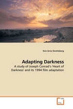 Adapting Darkness. A study of Joseph Conrad’s Heart of Darkness and its 1994 film adaptation