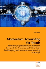 Momentum Accounting for Trends. Relevance, Explanatory and Predictive Power of the Framework of Triple-Entry Bookkeeping and Momentum Accounting of Yuji Ijiri