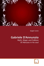 Gabriele DAnnunzio. Myth, Magic and Folklore Of Abruzzo in his soul