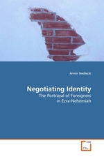 Negotiating Identity. The Portrayal of Foreigners in Ezra-Nehemiah