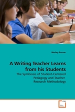 A Writing Teacher Learns from his Students. The Symbiosis of Student-Centered Pedagogy and Teacher Research Methodology