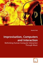 Improvisation, Computers and Interaction. Rethinking Human-Computer Interaction Through Music