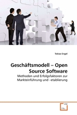 Geschaeftsmodell – Open Source Software. Methoden und Erfolgsfaktoren zur Markteinfuehrung und –etablierung