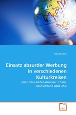 Einsatz absurder Werbung in verschiedenen Kulturkreisen. Eine Drei-Laender-Analyse: China, Deutschland und USA